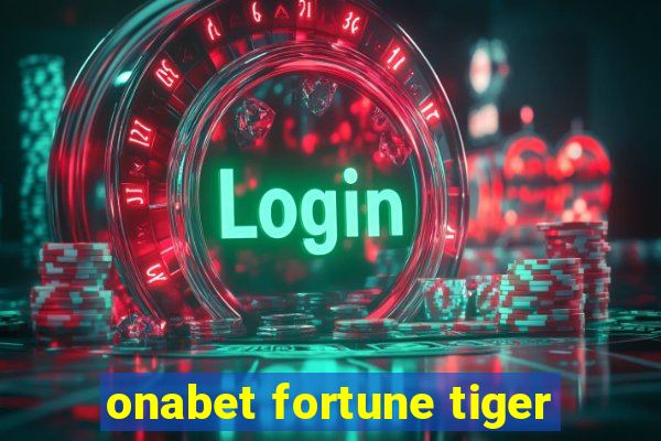 onabet fortune tiger